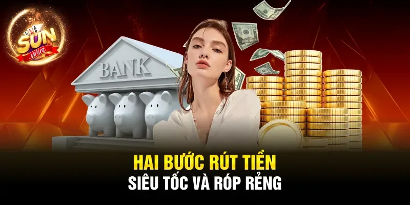 Hai bước rút tiền siêu tốc và róp rẻng