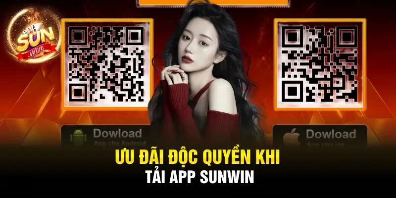 Ưu đãi độc quyền khi tải app Sunwin